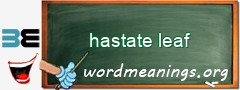WordMeaning blackboard for hastate leaf